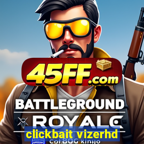 clickbait vizerhd